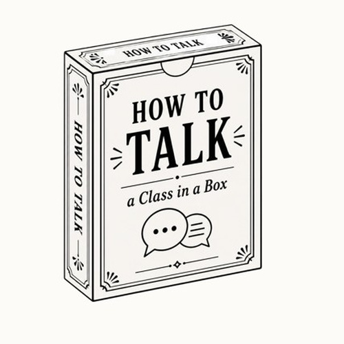 How to Talk: Class in a Box