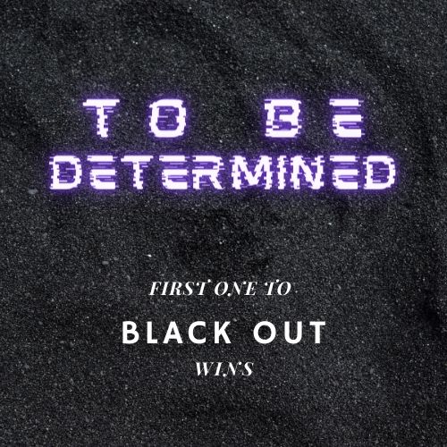 To Be Determined